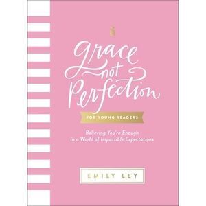 Grace, Not Perfection for Young Readers: Believing You're Enough in a World of I